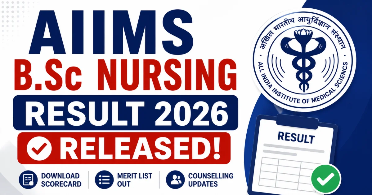AIIMS B.Sc Nursing Result 2026 Released: Download Scorecard, Merit List, Cut Off & Counselling Process