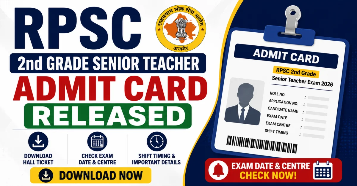 RPSC 2nd Grade Senior Teacher Admit Card 2026 Released: Download Hall Ticket, Exam Date, Exam Centre & Shift Timing